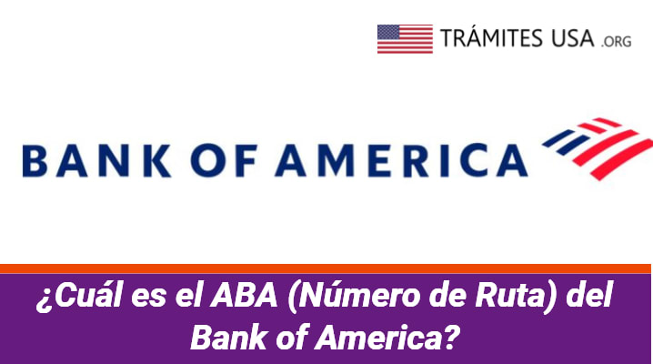 ¿Cuál es el ABA (Número de Ruta) del Bank of America?