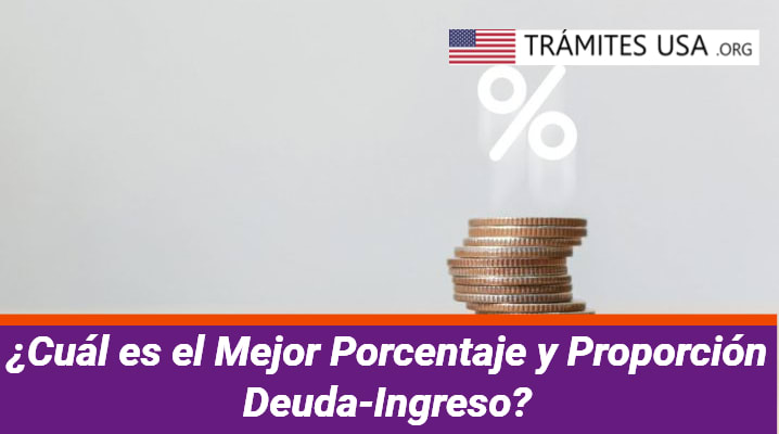 ¿Cuál es el Mejor Porcentaje y Proporción Deuda-Ingreso?