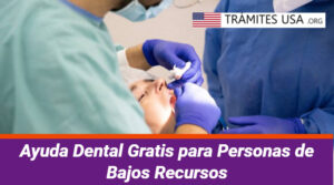 Ayuda Dental Gratis para Personas de Bajos Recursos