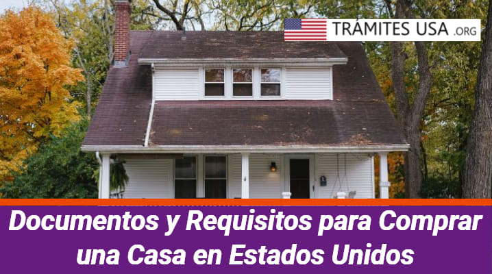 Documentos y Requisitos para Comprar una Casa en Estados Unidos